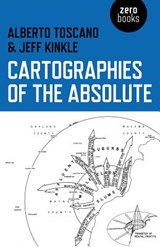 Cartographies of the Absolute - Alberto Toscano ; Jeffrey Kinkle - 9781780992754