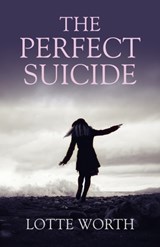 The Perfect Suicide - Lotte Worth - 9781780997261