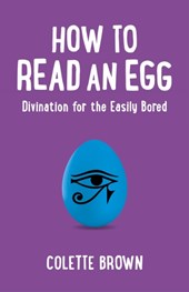 How to Read an Egg - Divination for the Easily Bored