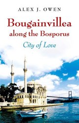 Bougainvillea along the Bosporus - Alex J. Owen - 9781780999302
