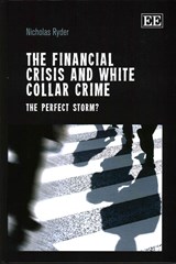The Financial Crisis and White Collar Crime - Nicholas Ryder - 9781781000991