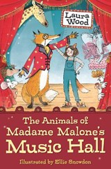 The Animals of Madame Malone's Music Hall - Laura Wood - 9781781129401