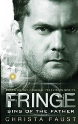 Fringe - Sins of the Father (Book 3) - Christa Faust - 9781781163139