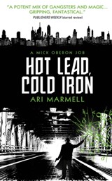 Hot Lead, Cold Iron - Ari Marmell - 9781781168226