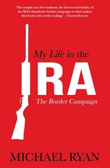 My Life in the IRA - Michael Ryan - 9781781175187