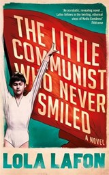 The Little Communist Who Never Smiled - Lola Lafon ; Nick Caistor - 9781781255148