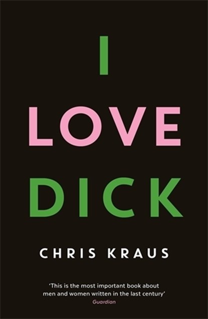 I love dick, Chris Kraus - Paperback - 9781781256480