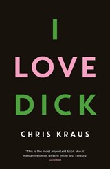 I love dick | Chris Kraus | 