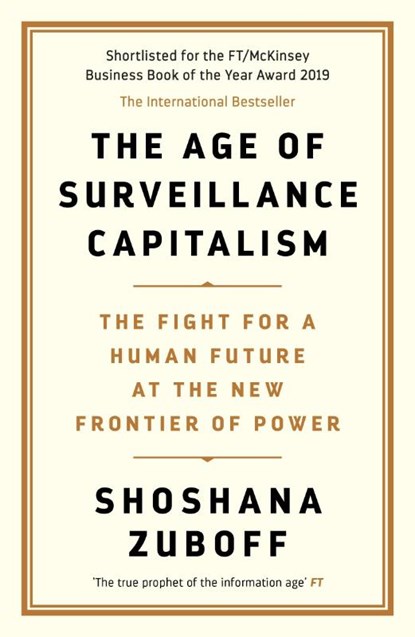 The Age of Surveillance Capitalism, Shoshana Zuboff - Paperback - 9781781256855