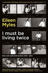 I Must Be Living Twice - Eileen Myles - 9781781257371