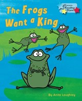 The Frogs Want a King - Loughrey Anita (Anita Loughrey) - 9781781278321