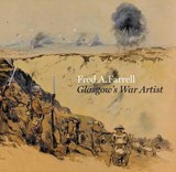 Fred A Farrell: Glasgow's War Artist - Dr. Joanna Meacock ; Fiona Hayes ; Alan Greenlees ; Mark Roberts - 9781781300275