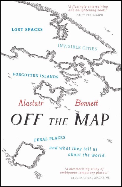 Off the Map, Alastair Bonnett - Paperback - 9781781313619