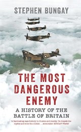 The Most Dangerous Enemy - Stephen Bungay - 9781781314951