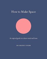 How to Make Space - UNGER,  Dr. Arlene - 9781781317921