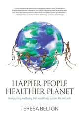 Happier People, Healthier Planet - Teresa Belton - 9781781322604