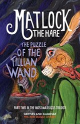 Matlock the Hare: The Puzzle of the Tillian Wand - Phil Lovesey - 9781781322871