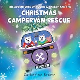 The Adventures of Roobie & Radley and the Christmas Campervan Rescue - Catherine Brown - 9781781328255
