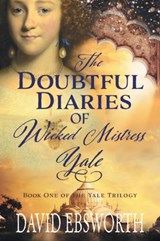 The Doubtful Diaries of Wicked Mistress Yale - David Ebsworth - 9781781328552