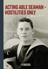 Acting Able Seaman - Hostilities Only - BEEDIE,  F.A. - 9781781329313