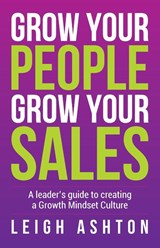Grow Your People, Grow Your Sales - Leigh Ashton - 9781781336533