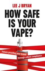 How Safe Is Your Vape? - Lee Bryan - 9781781338247