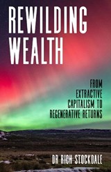 Rewilding Wealth - Rich Stockdale - 9781781339770