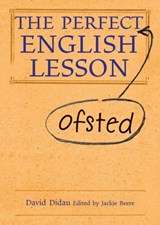 The Perfect (Ofsted) English Lesson - David Didau - 9781781350522