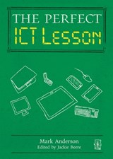 Perfect ICT Every Lesson - Mark Anderson - 9781781351031