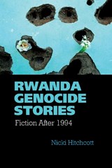 Rwanda Genocide Stories - HITCHCOTT,  Nicki - 9781781381946