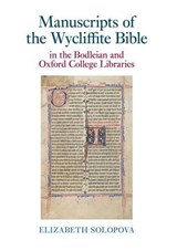 Manuscripts of the Wycliffite Bible in the Bodleian and Oxford College Libraries - SOLOPOVA,  Elizabeth - 9781781382981