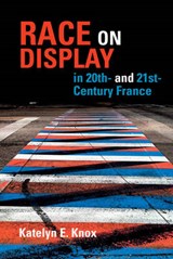 Race on Display in 20th- and 21st Century France - KNOX,  Katelyn E. - 9781781383094