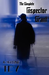 The Complete Inspector Grant (Unabridged) - The Man in the Queue, a Shilling for Candles, to Love and Be Wise, the Daughter of Time, the Singing Sands - Josephine Tey - 9781781391983
