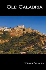 Old Calabria - Norman Douglas - 9781781392379