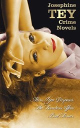 Josephine Tey's Crime Novels (Unabridged) Miss Pym Disposes, the Franchise Affair, Brat Farrar - Josephine Tey - 9781781392805