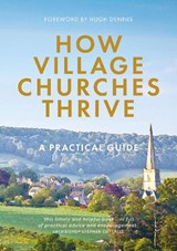 How Village Churches Thrive: A Practical Guide - ATWELL,  Robert - 9781781402191