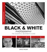 Foundation Course: Black & White Photography - David Taylor - 9781781450901
