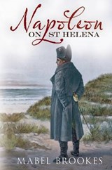 Napoleon on St Helena - Mabel Brookes - 9781781551714
