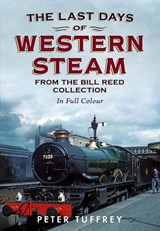 Last Days of Western Steam from the Bill Reed Collection - Peter Tuffrey - 9781781553015