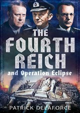Fourth Reich and Operation Eclipse - Patrick Delaforce - 9781781554005