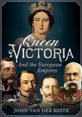 Queen Victoria and the European Empires - John Van Der Kiste - 9781781555507