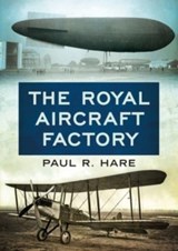 The Royal Aircraft Factory - Paul R. Hare - 9781781558416