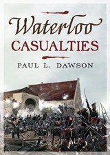 Waterloo Casualties - Paul L. Dawson - 9781781559024