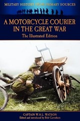 A Motorcycle Courier in the Great War - W. H. L. Watson - 9781781580332
