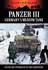 Panzer III - Germany's Medium Tank - Bob Carruthers - 9781781581056