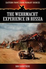 The Wehrmacht Experience in Russia - Bob Carruthers - 9781781581162
