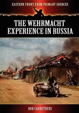 The Wehrmacht Experience in Russia - Bob Carruthers - 9781781581179