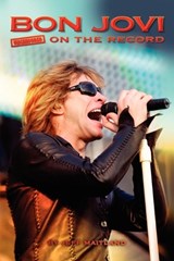 Bon Jovi - Uncensored on the Record - Jeff Maitland - 9781781581971