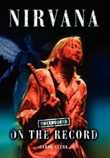 Nirvana - Uncensored on the Record - Carol Clerk - 9781781582480