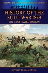 History of the Zulu War 1879 - The Illustrated Edition - Alexander Wilmot - 9781781583401